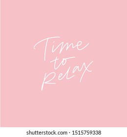 TIME TO RELAX. VECTOR HAND LETTERING TYPOGRAPHY. MOTIVATIONAL PHRASE QUOTE