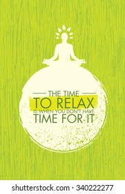 The Time To Relax Is When You Don't Have Time For It. Zen Meditation Quote On Organic Texture Background.