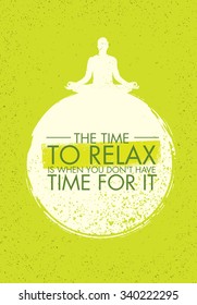 The Time To Relax Is When You Don't Have Time For It. Zen Meditation Quote On Organic Texture Background.