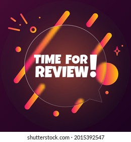 Time for review. Speech bubble banner with Time for review text. Glassmorphism style. For business, marketing and advertising. Vector on isolated background. EPS 10.
