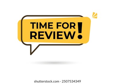 Time for review. Speech bubble style speech bubble banner. Poster with text Time for review. Sticker design template. Vector EPS 10. Isolated on background