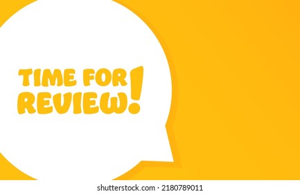 Time for review. Speech bubble with Time for review text. 2d illustration. Flat style. Vector line icon for Business and Advertising.