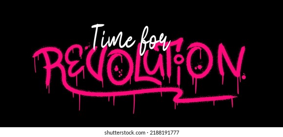 Time for revolution. Urban street graffiti style with splash effects and drops in neon pink colour on black background. Print for graphic tee, sweatshirt, poster. Vector illustration