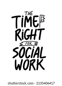Es el momento adecuado para el cartel de texto de trabajo social. Diseño de vectores para trabajadores sociales mes.