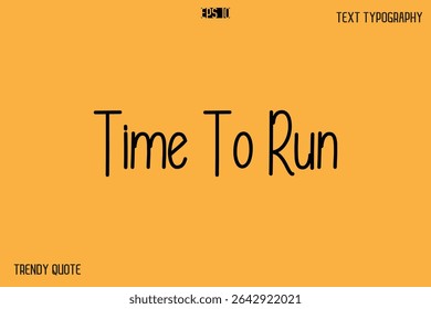Time To Run  Modern Text Calligraphy Quotation For T-Shirt Designs