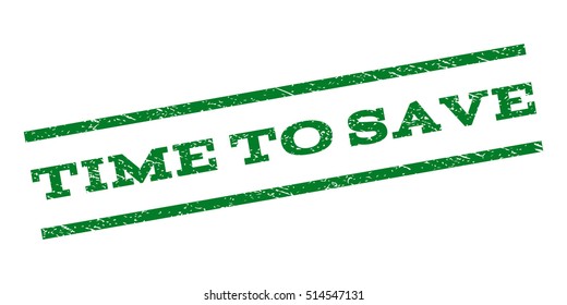 Time To Save watermark stamp. Text tag between parallel lines with grunge design style. Rubber seal stamp with scratched texture. Vector green color ink imprint on a white background.