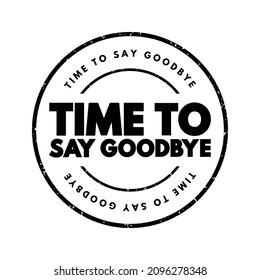 Time To Say Goodbye text stamp, concept background