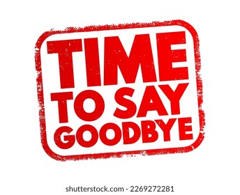 Time To Say Goodbye text stamp, concept background