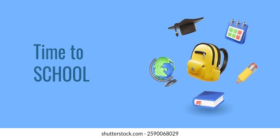 Time to school banner design. 3d realistic school bag, book, pencil, globe, graduation cap and calendar. Back to school Vector illustration.