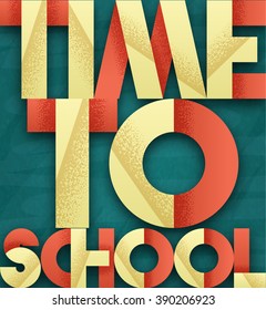 Time to school. Retro poster.  Blackboard with chalk stains. Background for children. 