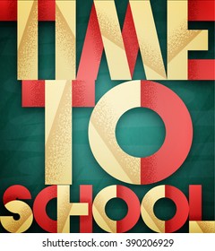 Time to school. Retro poster. Blackboard with chalk stains. Background for children. 