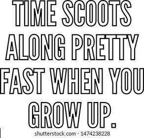 Time Scoots Along Pretty Fast When You Grow Up