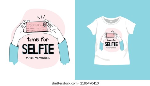 Time for selfie slogan text and hands holding phone drawing, design for fashion graphics, t shirt prints, posters, stickers etc