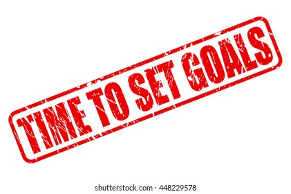 TIME TO SET GOALS STAMP TEXT ON WHITE