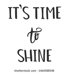 it's time to shine - slogan quote handwriting text vector