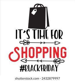 It’s Time For Shopping Blackfriday  Black Friday T-Shirt Design,