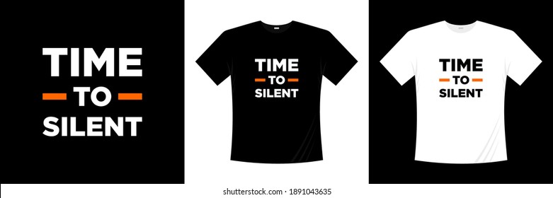 time to silent typography t-shirt design.