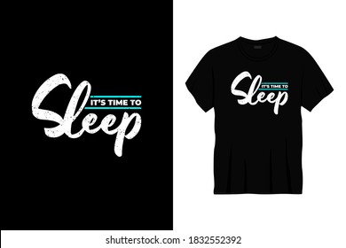 it's time to sleep typography t-shirt design