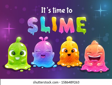 Time to slime. Super slimes poster. Funny cute cartoon rainbow slimy characters. Comic colorful jelly monsters.