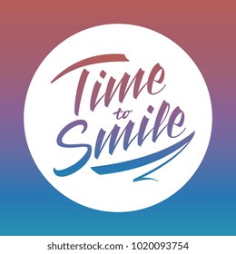Time to smile bright vector lettering. Happy expression paper and t-shirt decoration. Vector illustration