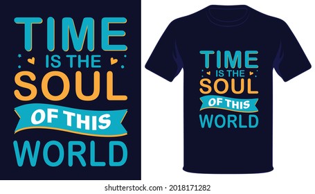 Time is the soul of this world best typography t-shirt design