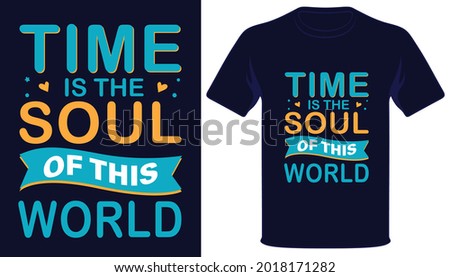 Time is the soul of this world best typography t-shirt design