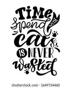 Time spend with cats is never wasted - cute hand drawn doodle lettering postcard. Poster about pet.
