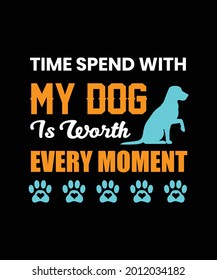 Time spend with my dog is worth every moment
