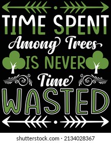 Time spent among trees is never time wasted T-shirt design for Earth day lovers.