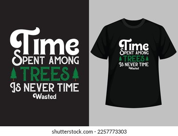 Time Spent Among Trees Is Never Time Wasted. Happy Earth Day - Planet earth print graphic design template. Earth day environmental protection. Vector and Illustration Elements for a Printable Product