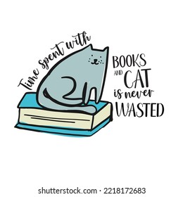 El tiempo que se pasa con los libros y los gatos nunca se pierde. Citas de gatos y libros. Ilustración de gatos dibujados a mano
