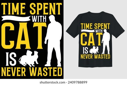 Time Spent With Cat is Never Wasted Vector t-shirt design for pet lover people.