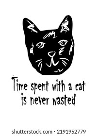 Time spent with a cat is never wasted.Black kitten vector silhouette drawing illustration.T shirt print design for pet lovers.Funny kitty cartoon hand drawn stencil.Sticker.Sublimation.Quotes. DIY