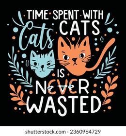 Time spent with cats cats is never wasted tshirt design vector