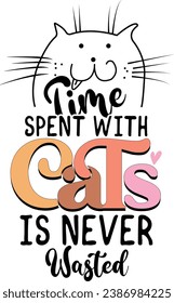 Time Spent With Cats Is Never Wasted- Cat T-shirt Design With Vector