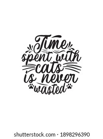 Time spent with cats is never wasted.Hand drawn typography poster design. Premium Vector.