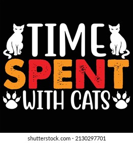 Time Spent With Cats t shirt design, vector file.