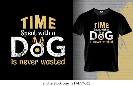 Time spent with a dog is never wasted, t-shirt vector