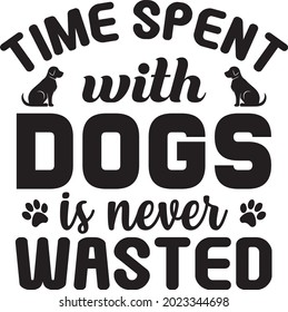 Time spent with dogs is never wasted for tshirt and others