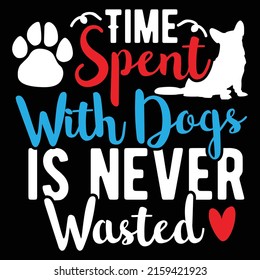 Time Spent With Dogs Is Never Wasted, Dog Paw Lifestyle, Dogs Playing, Dogs Isolated Vintage Design