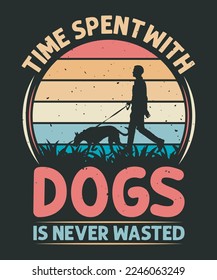 Time spent with dogs is never wasted vintage dog t-shirt design 
