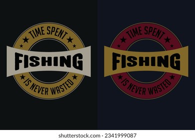 Time Spent Fishing Is Never Wasted, Fishing Shirt, Fisherman Gifts, Fisherman T-Shirt, Present For fisher man, Fishing Gift, Fishing Lover Shirt