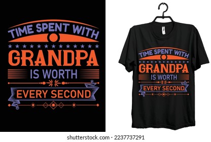 Time spent with grandpa is worth every second t-shirt Design