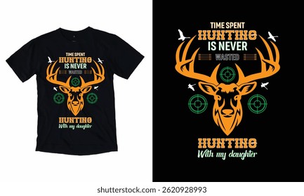 TIME SPENT HUNTING IS NEVER WASTED HUNTING WITH MY DAUGHTER T-SHIRT DESIGN