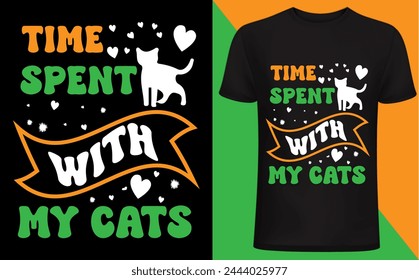 time spent with my cat T shirt design. Cat T shirt, Cat lover, funny cats lover design, pet lover people .cat quotes typography.