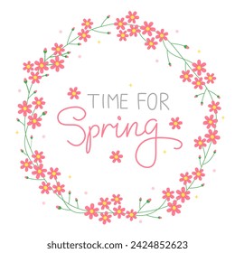 Time for spring. Handwritten vector lettering. Floral round frame with many small pink flowers. Pink peach flowers. Sakura flowers. Handwritten cute phrase, calligraphy. 