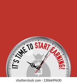 It's Time to Start Earnings. White Vector Clock with Motivational Slogan. Analog Metal Watch with Glass. Vector Illustration Isolated on Solid Color Background. Money Bag Icon.