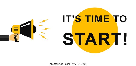 It's time to start. Mens hands holding a megaphone with It's Time To Start speech bubble. Megaphone banner. Speaker. Loudspeaker. Banner for business, marketing and advertising. Vector. EPS 10