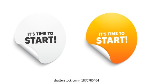It's time to start. Round sticker with offer message. Special offer sign. Advertising discounts symbol. Circle sticker mockup banner. Time to start badge shape. Adhesive paper banner. Vector