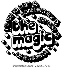 its time to start something new and trust the magic of beginnings black vector graphic design and cut file